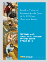 The HVAC and Sheet Metal Industry Futures Study Update 2016